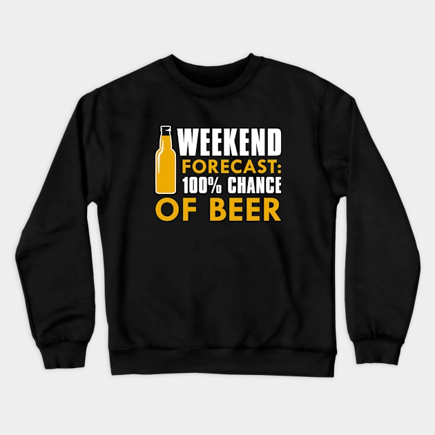 Weekend Forecast Beer Crewneck Sweatshirt by CreativeJourney